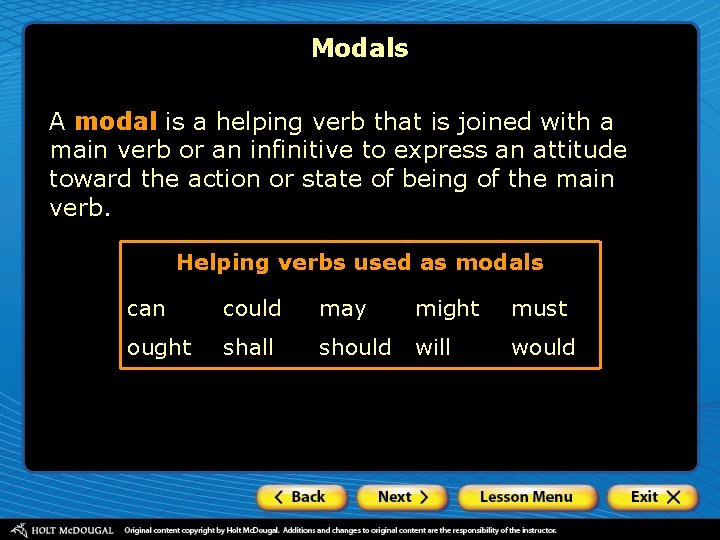 Modals A modal is a helping verb that is joined with a main verb