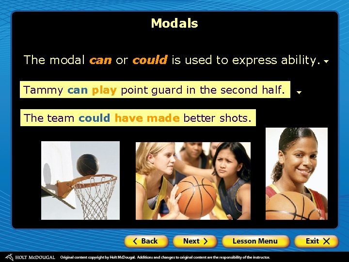 Modals The modal can or could is used to express ability. Tammy can play