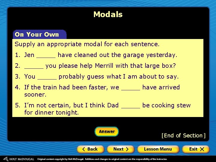 Modals On Your Own Supply an appropriate modal for each sentence. 1. Jen _____