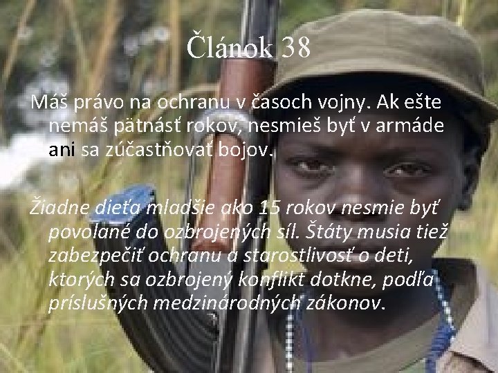Článok 38 Máš právo na ochranu v časoch vojny. Ak ešte nemáš pätnásť rokov,