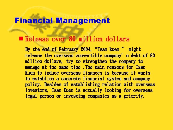 Financial Management n Release over 80 million dollars By the end of February 2004,