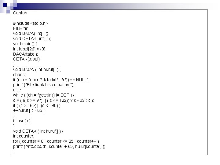 Contoh #include <stdio. h> FILE *in; void BACA( int[ ] ); void CETAK( int[
