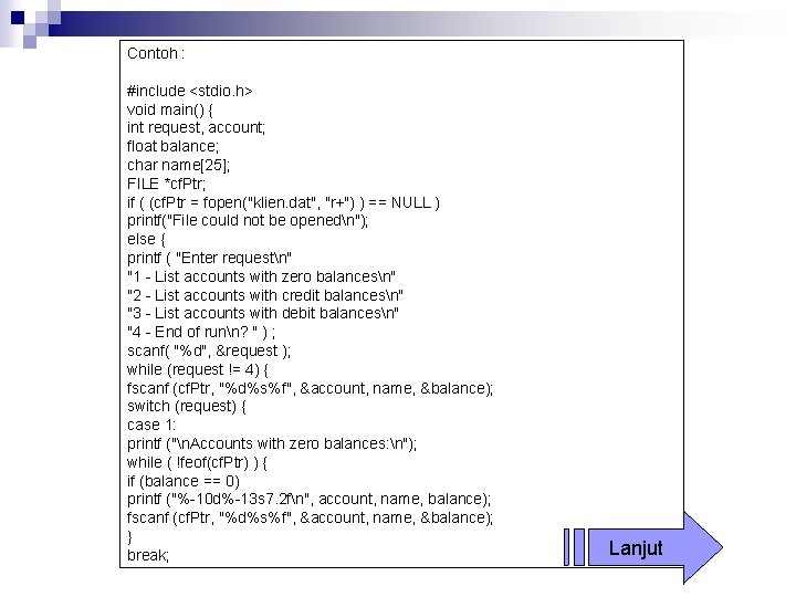 Contoh : #include <stdio. h> void main() { int request, account; float balance; char