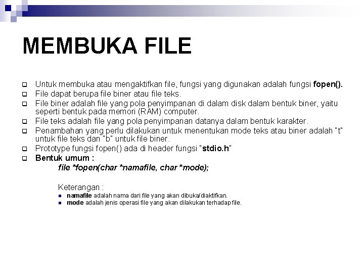 MEMBUKA FILE q q q q Untuk membuka atau mengaktifkan file, fungsi yang digunakan