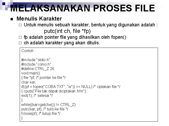 MELAKSANAKAN PROSES FILE n Menulis Karakter ¨ Untuk menulis sebuah karakter, bentuk yang digunakan