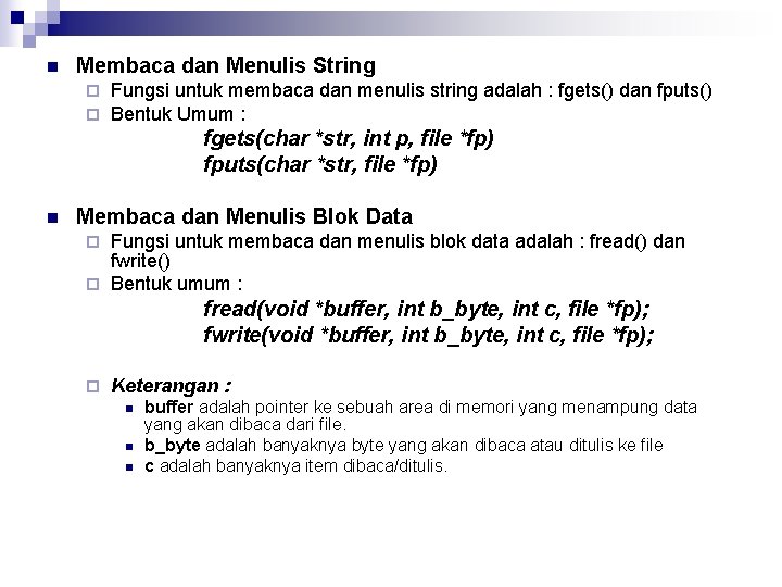 n Membaca dan Menulis String ¨ ¨ Fungsi untuk membaca dan menulis string adalah
