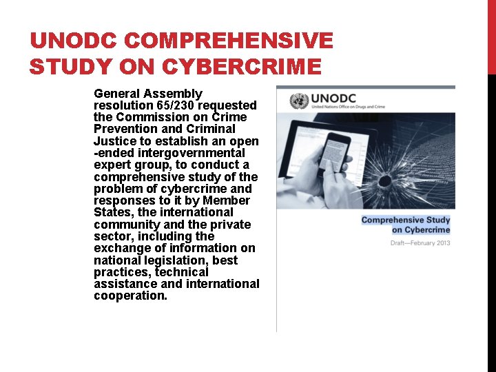 UNODC COMPREHENSIVE STUDY ON CYBERCRIME General Assembly resolution 65/230 requested the Commission on Crime