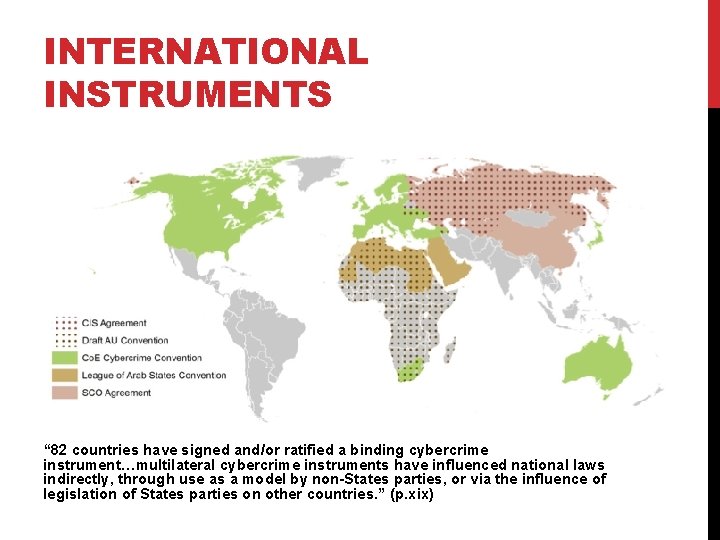 INTERNATIONAL INSTRUMENTS “ 82 countries have signed and/or ratified a binding cybercrime instrument…multilateral cybercrime