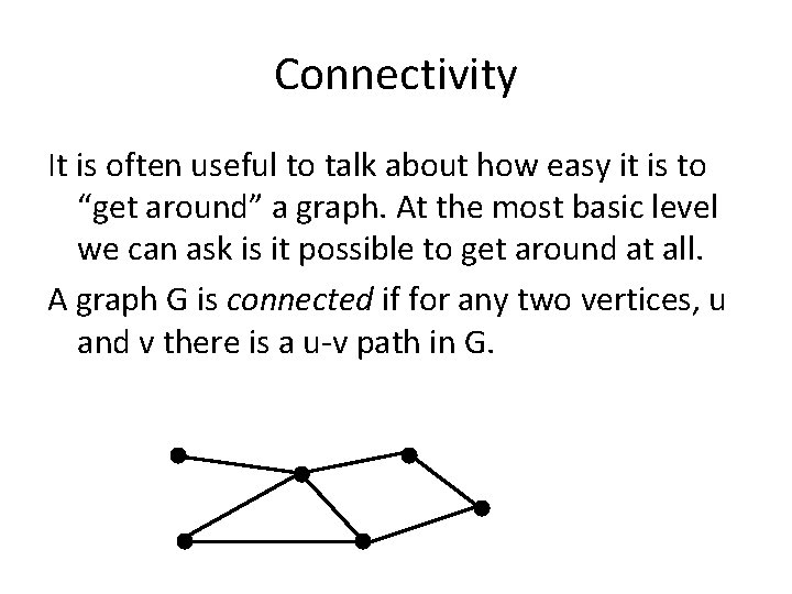 Connectivity It is often useful to talk about how easy it is to “get Connectivity It is often useful to talk about how easy it is to “get