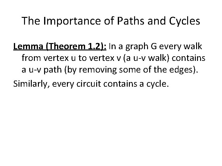 The Importance of Paths and Cycles Lemma (Theorem 1. 2): In a graph G The Importance of Paths and Cycles Lemma (Theorem 1. 2): In a graph G