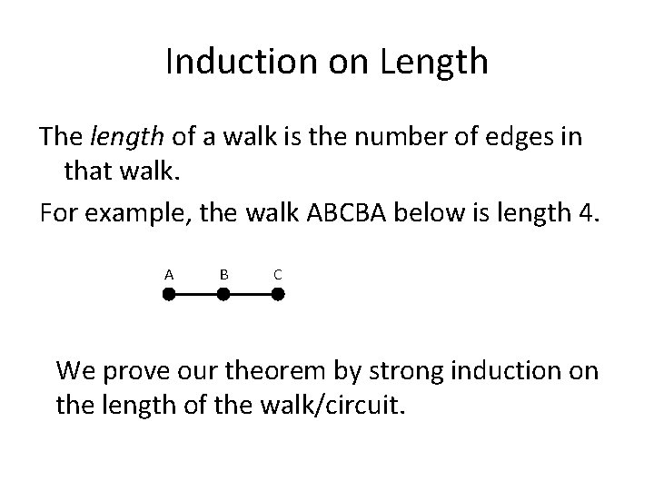 Induction on Length The length of a walk is the number of edges in Induction on Length The length of a walk is the number of edges in