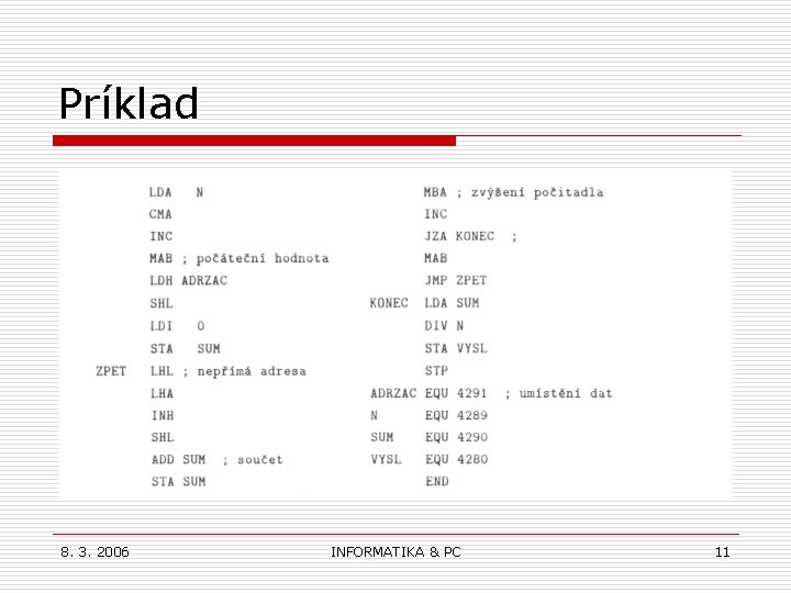 Príklad 8. 3. 2006 INFORMATIKA & PC 11 