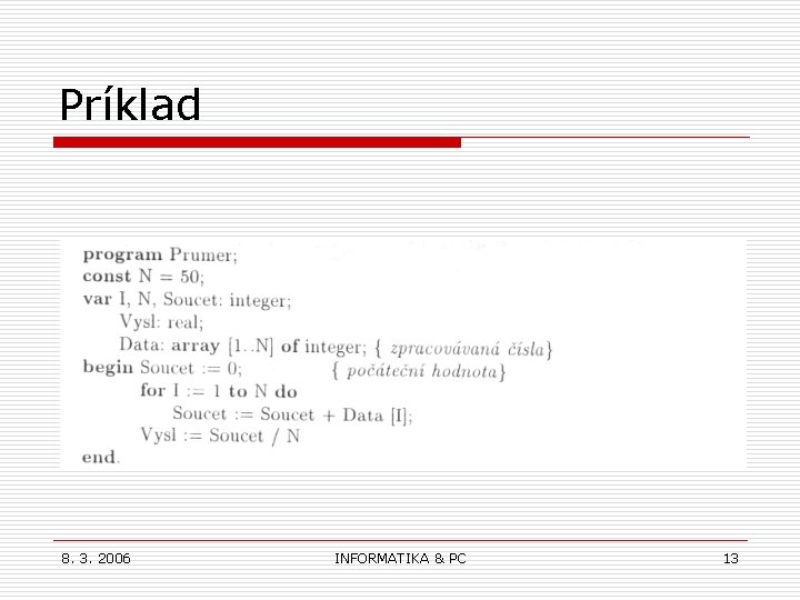 Príklad 8. 3. 2006 INFORMATIKA & PC 13 