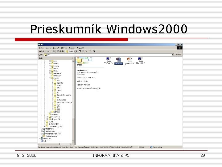Prieskumník Windows 2000 8. 3. 2006 INFORMATIKA & PC 29 