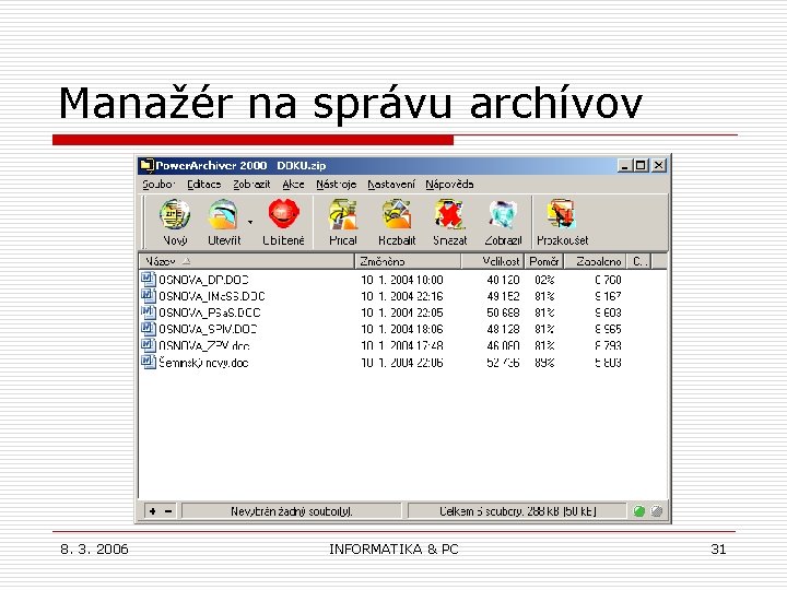Manažér na správu archívov 8. 3. 2006 INFORMATIKA & PC 31 