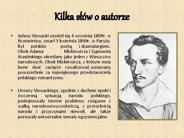 Kilka słów o autorze • Juliusz Słowacki urodził się 4 września 1809 r. w