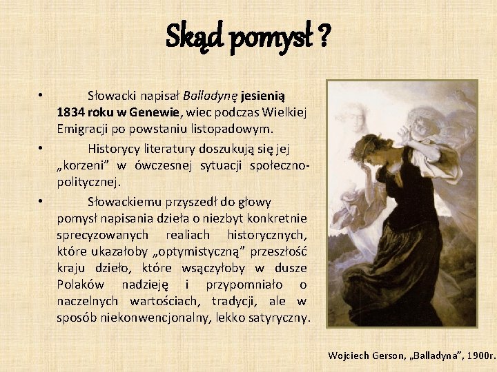 Skąd pomysł ? Słowacki napisał Balladynę jesienią 1834 roku w Genewie, wiec podczas Wielkiej