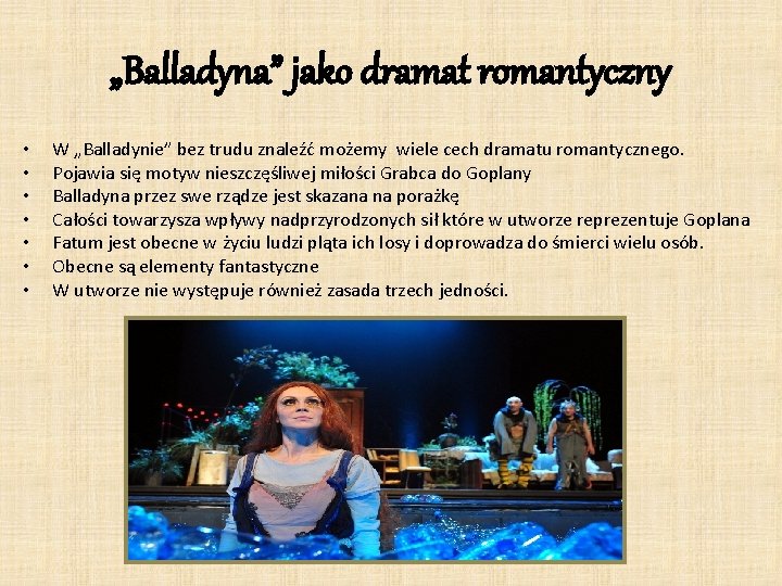 „Balladyna” jako dramat romantyczny • • W „Balladynie” bez trudu znaleźć możemy wiele cech