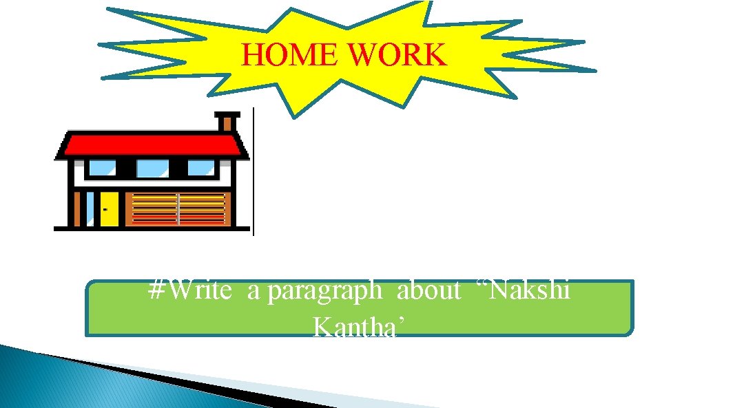 HOME WORK #Write a paragraph about “Nakshi Kantha’ 