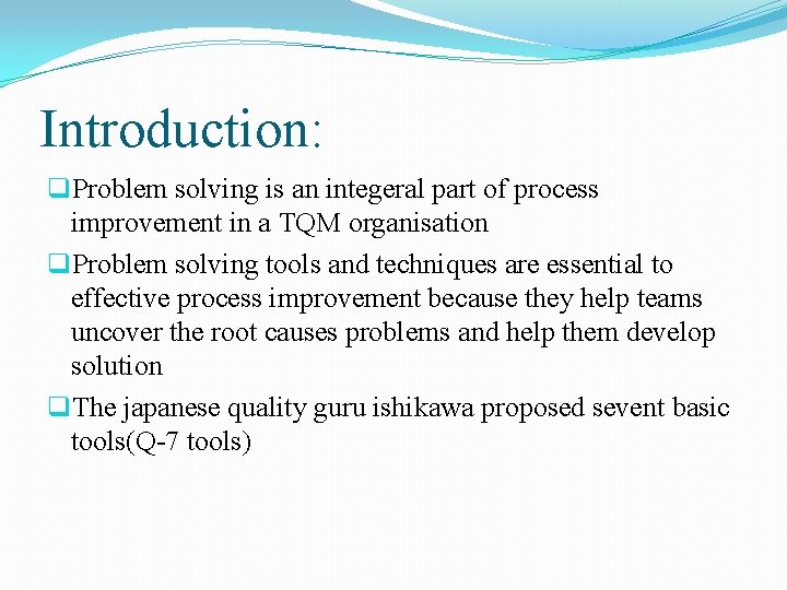 Introduction: q. Problem solving is an integeral part of process improvement in a TQM Introduction: q. Problem solving is an integeral part of process improvement in a TQM
