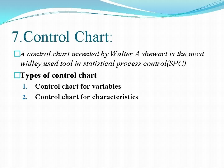 7. Control Chart: �A control chart invented by Walter A shewart is the most 7. Control Chart: �A control chart invented by Walter A shewart is the most