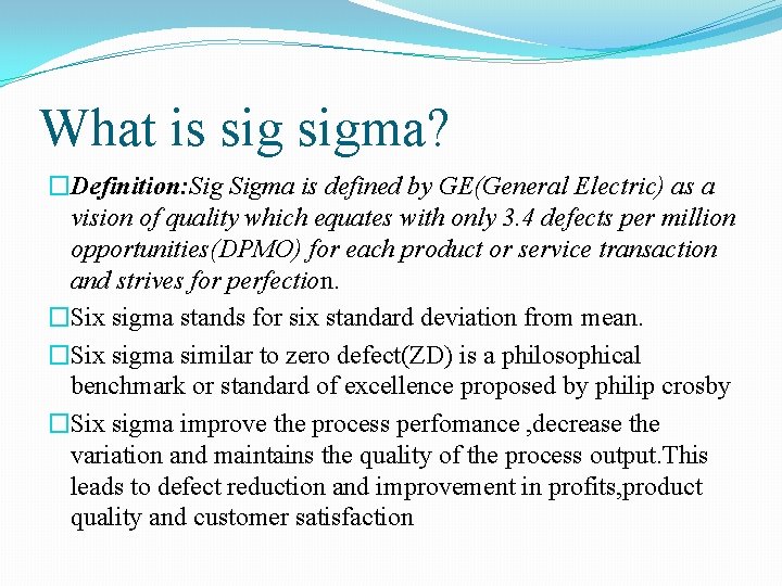 What is sigma? �Definition: Sigma is defined by GE(General Electric) as a vision of