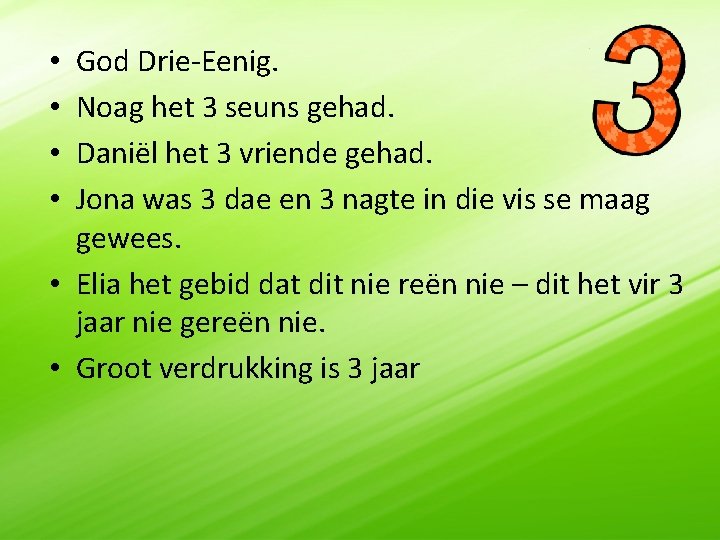 God Drie-Eenig. Noag het 3 seuns gehad. Daniël het 3 vriende gehad. Jona was