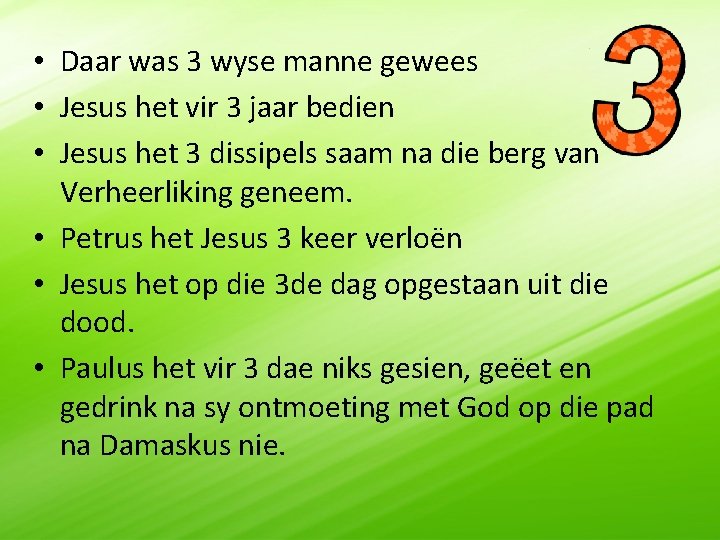  • Daar was 3 wyse manne gewees • Jesus het vir 3 jaar