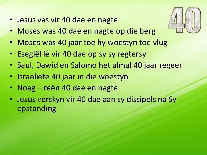  • • Jesus vas vir 40 dae en nagte Moses was 40 dae