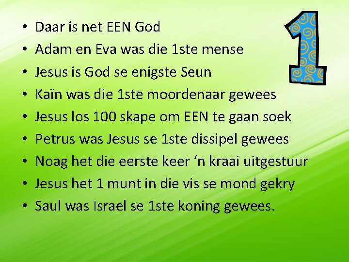  • • • Daar is net EEN God Adam en Eva was die