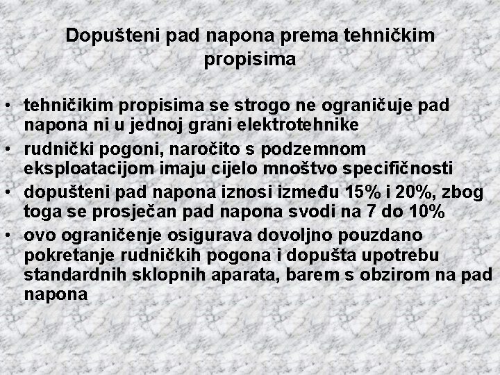 Dopušteni pad napona prema tehničkim propisima • tehničikim propisima se strogo ne ograničuje pad