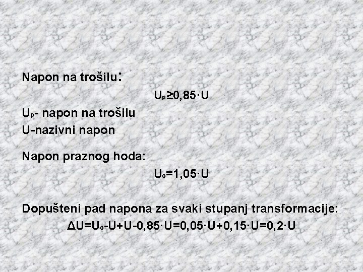 Napon na trošilu: Up≥ 0, 85·U Up- napon na trošilu U-nazivni napon Napon praznog