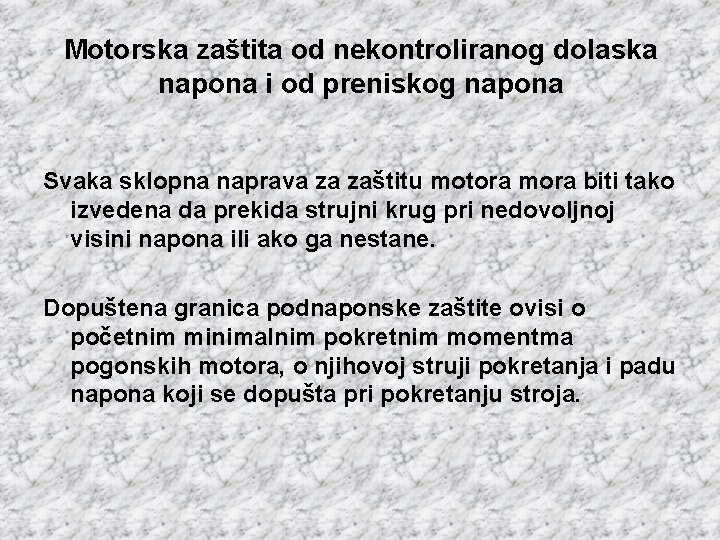 Motorska zaštita od nekontroliranog dolaska napona i od preniskog napona Svaka sklopna naprava za