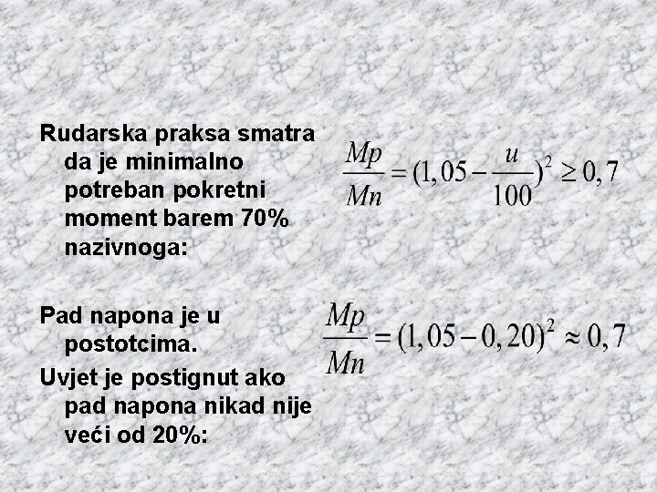 Rudarska praksa smatra da je minimalno potreban pokretni moment barem 70% nazivnoga: Pad napona