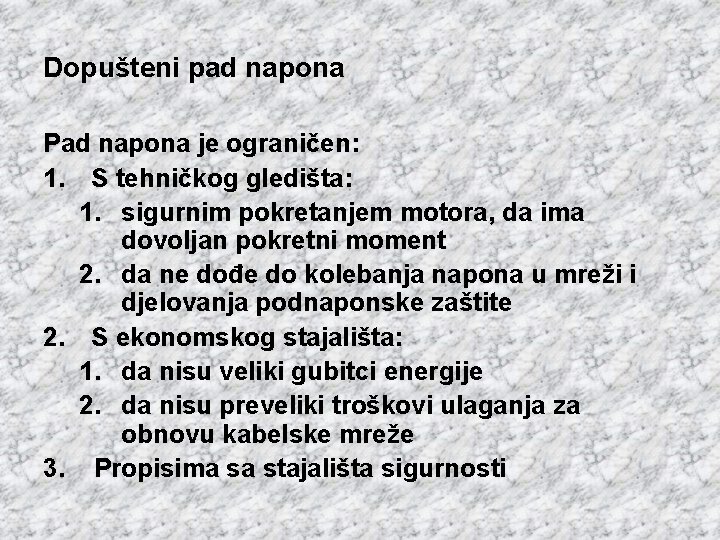 Dopušteni pad napona Pad napona je ograničen: 1. S tehničkog gledišta: 1. sigurnim pokretanjem