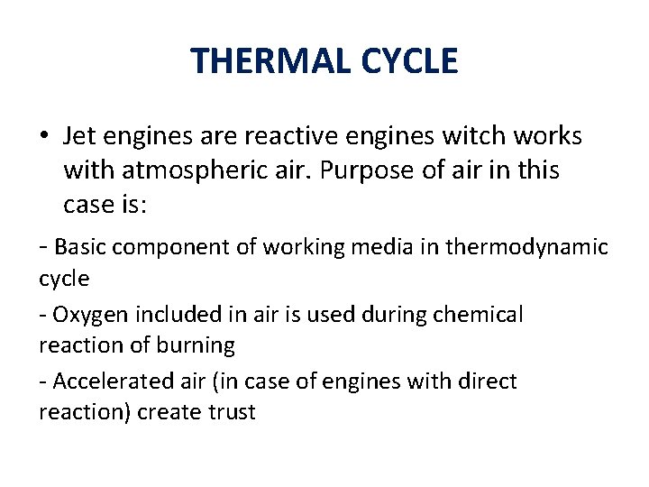 THERMAL CYCLE • Jet engines are reactive engines witch works with atmospheric air. Purpose