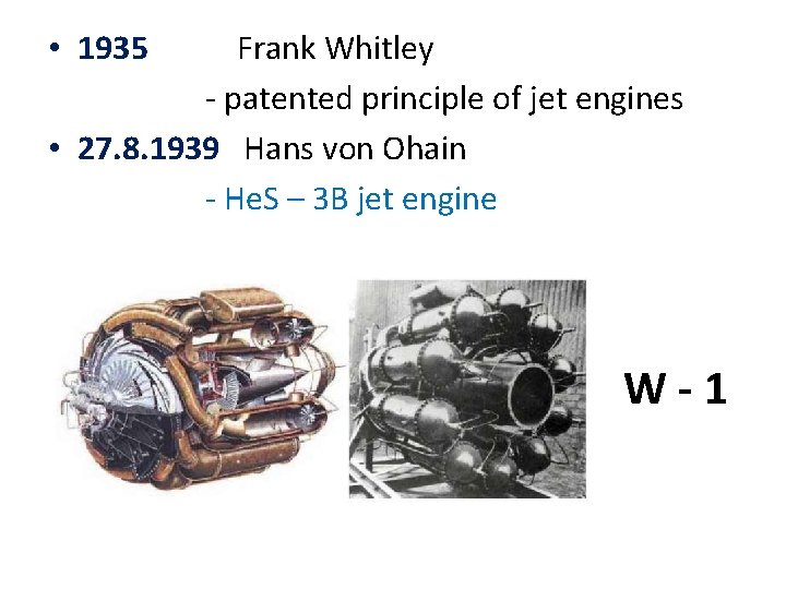  • 1935 Frank Whitley - patented principle of jet engines • 27. 8.