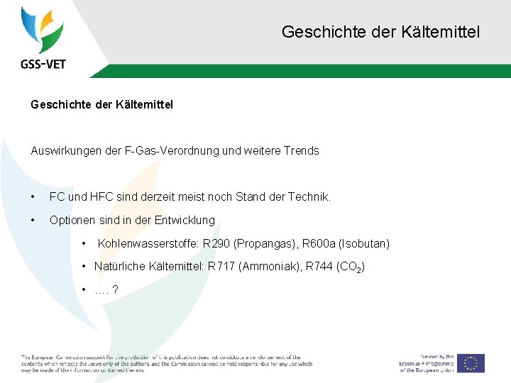 Geschichte der Kältemittel Auswirkungen der F-Gas-Verordnung und weitere Trends • FC und HFC sind