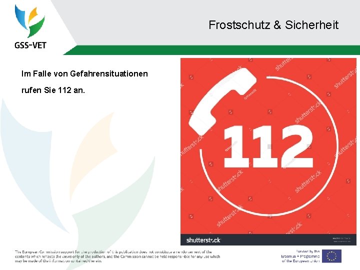 Frostschutz & Sicherheit Im Falle von Gefahrensituationen rufen Sie 112 an. 