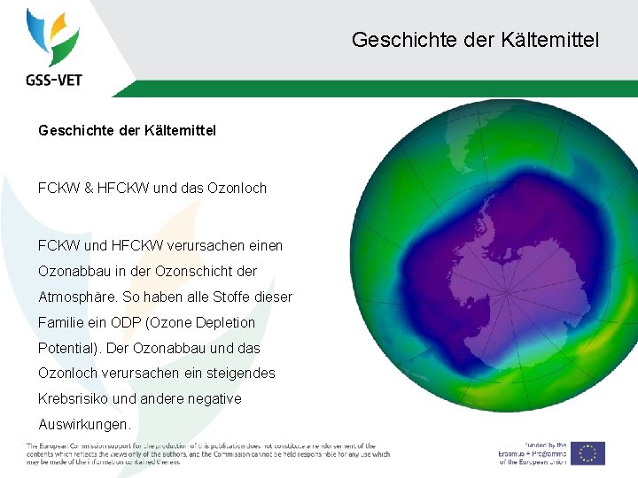 Geschichte der Kältemittel FCKW & HFCKW und das Ozonloch FCKW und HFCKW verursachen einen