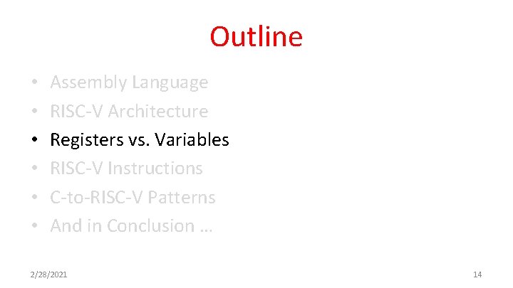 Outline • • • Assembly Language RISC-V Architecture Registers vs. Variables RISC-V Instructions C-to-RISC-V