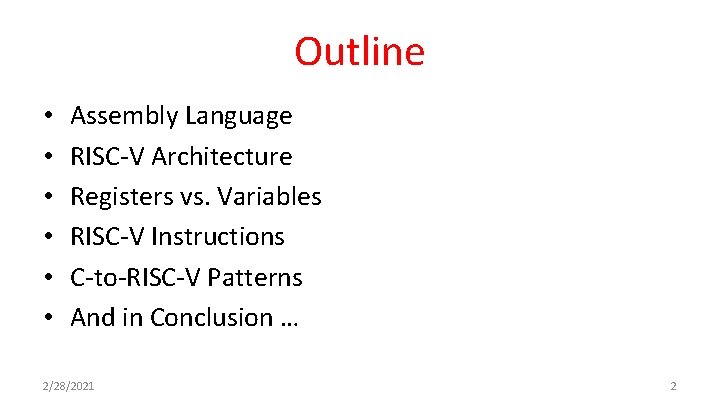 Outline • • • Assembly Language RISC-V Architecture Registers vs. Variables RISC-V Instructions C-to-RISC-V