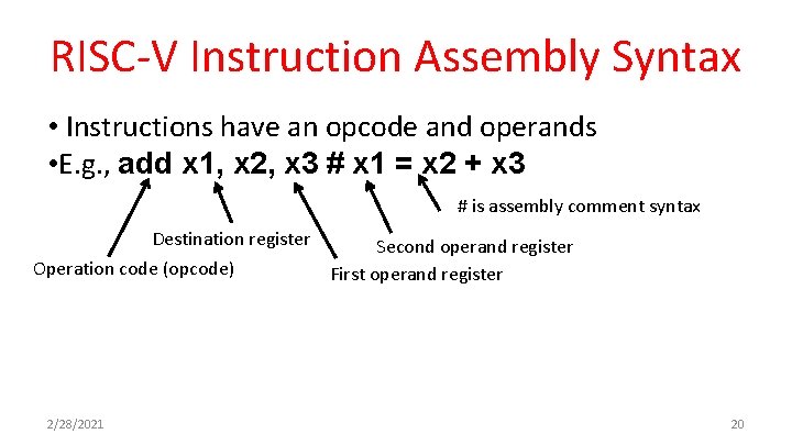 RISC-V Instruction Assembly Syntax • Instructions have an opcode and operands • E. g.