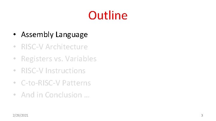 Outline • • • Assembly Language RISC-V Architecture Registers vs. Variables RISC-V Instructions C-to-RISC-V