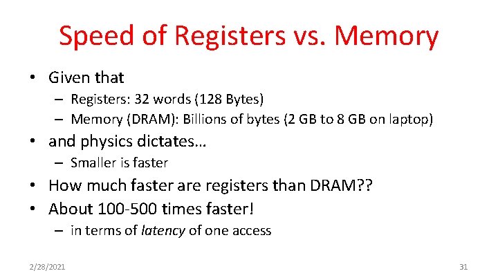 Speed of Registers vs. Memory • Given that – Registers: 32 words (128 Bytes)
