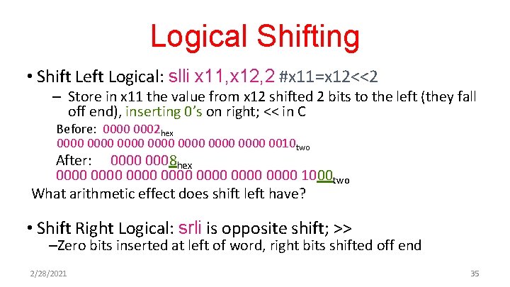 Logical Shifting • Shift Left Logical: slli x 11, x 12, 2 #x 11=x