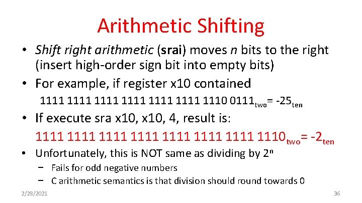 Arithmetic Shifting • Shift right arithmetic (srai) moves n bits to the right (insert