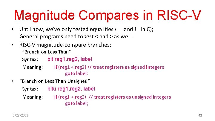 Magnitude Compares in RISC-V • • • Until now, we’ve only tested equalities (==