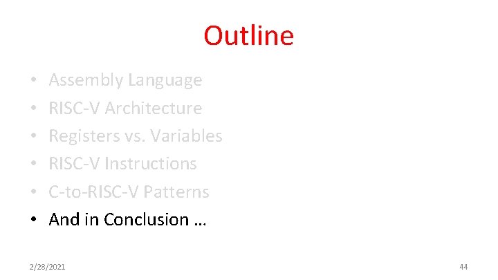 Outline • • • Assembly Language RISC-V Architecture Registers vs. Variables RISC-V Instructions C-to-RISC-V Outline • • • Assembly Language RISC-V Architecture Registers vs. Variables RISC-V Instructions C-to-RISC-V
