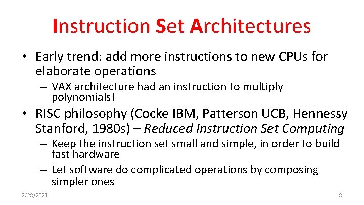 Instruction Set Architectures • Early trend: add more instructions to new CPUs for elaborate